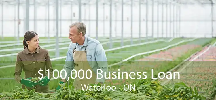 $100,000 Business Loan Waterloo - ON