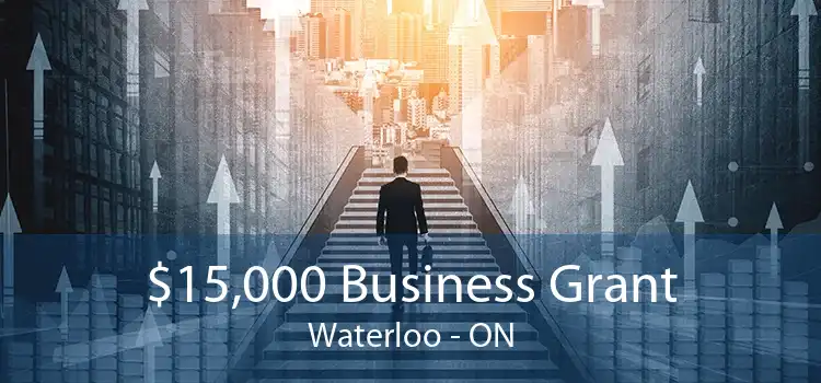 $15,000 Business Grant Waterloo - ON
