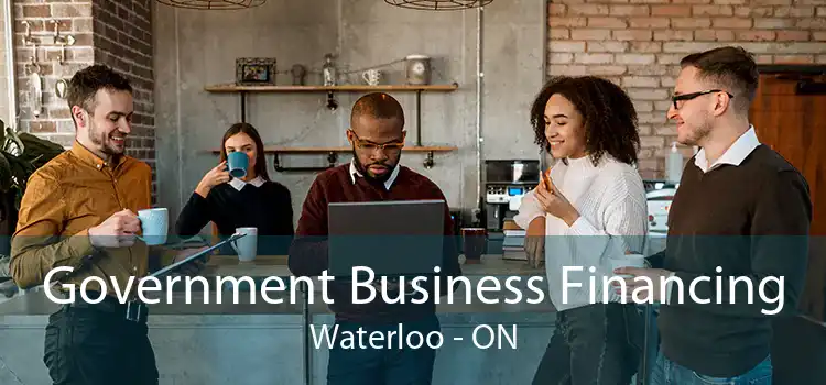 Government Business Financing Waterloo - ON