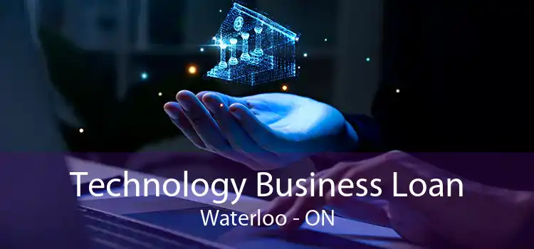 Technology Business Loan Waterloo - ON